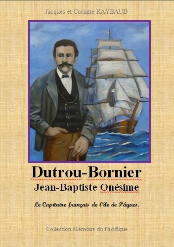 Dutrou-Bornier Jean-Baptiste Onésime, Le Capitaine français de l'Île de Pâques